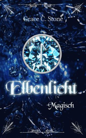 [Elbenlicht-Saga 03] • Elbenlicht-Saga [3] - Magisch